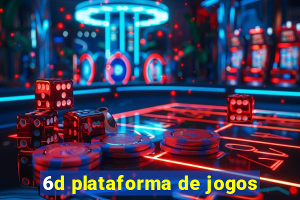 6d plataforma de jogos